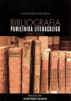 Bibliografia pamiętnika literackiego - Aleksandra Oszczęda