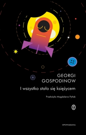 I wszystko stało się księżycem - Georgi Gospodinow
