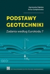 Podstawy geotechniki. Zadania według Eurokodu 7 - Gołębiewska Anna, Dąbska Agnieszka