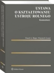 Ustawa o kształtowaniu ustroju rolnego. Komentarz - Wojciech Gonet, Paweł A. Blajer