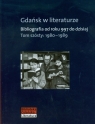 Gdańsk w literaturze Tom 6 1980-1989 Bibliografia od roku 997 do dzisiaj