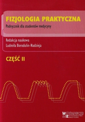 Fizjologia praktyczna Podręcznik dla studentów medycyny Część 2 - <br />