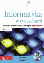 Informatyka w ćwiczeniach Podręcznik z płytą CD dla gimnazjum. - Bożena Kwaśny, Andrzej Szymczak