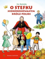 O Stefku niekoronowanym królu Polski - Ewa Skarżyńska
