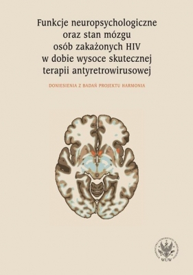 Funkcje neuropsychologiczne oraz stan mózgu osób zakażonych HIV w dobie wysoce skutecznej terapii - Łojek Emilia