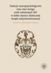 Funkcje neuropsychologiczne oraz stan mózgu osób zakażonych HIV w dobie wysoce skutecznej terapii - Łojek Emilia