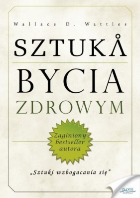 Sztuka bycia zdrowym - Wallace D. Wattles