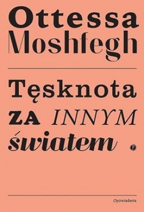 Tęsknota za innym światem - Moshfegh Ottessa