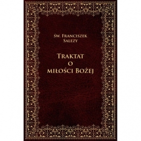 Traktat o Bożej miłości - Franciszek Salezy