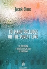 10 Piano Preludes on the Purest Love Jacek Glenc