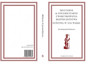 Militarne i pozamilitarne uwarunkowania bezpieczeństwa państwa w XXI wieku