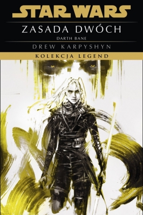 Star Wars. Kolekcja Legend. Zasada dwóch. Trylogia Darth Bane. Tom 2 - Drew Karpyshyn
