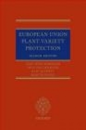 European Union Plant Variety Protection - Bart Kiewiet, Paul van der Kooij, Martin Ekvad