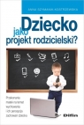 Dziecko jako projekt rodzicielski? Anna Szymanik-Kostrzewska