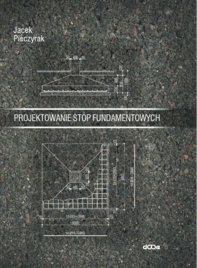 Projektowanie stóp fundamentowych - Pieczyrak Jacek
