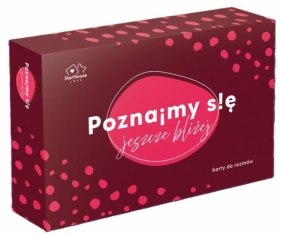 Poznajmy się Jeszcze bliżej