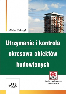 Utrzymanie i kontrola okresowa obiektów budowlanych - Substyk Michał<br />