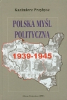 Polska myśl polityczna 1939-1945 Przybysz Kazimierz