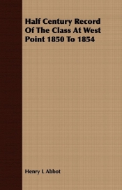 Half Century Record Of The Class At West Point 1850 To 1854