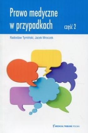 Prawo medyczne w przypadkach Część 2 - Radosław Tymiński, Jacek Mroczek