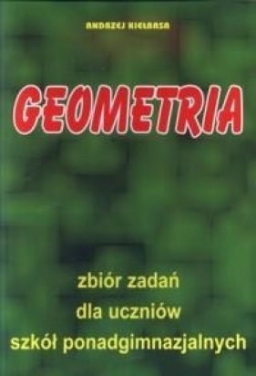Matematyka Geometria zbiór zadań - Andrzej Kiełbasa