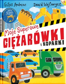 Moje superowe ciężarówki i koparki - Giles Andreae 