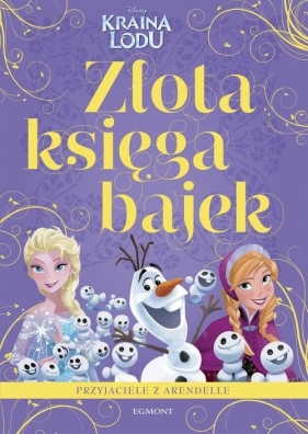 Przyjaciele z Arendelle Kraina Lodu Złota księga bajek