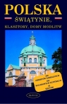 Polska. Świątynie, klasztory, domy modlitw Omilanowska Małgorzata