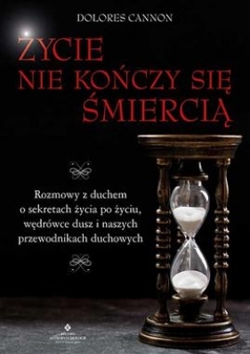 Życie nie kończy się śmiercią - Dolores Cannon