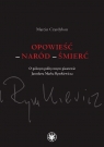 Opowieść - naród - śmierć. O późnym politycznym pisarstwie Czardybon Marcin