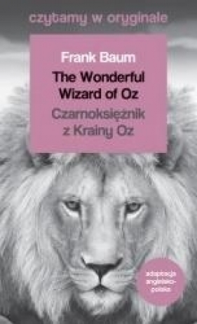 Czytamy w oryginale - Czarnoksiężnik z Krainy Oz - Lyman Frank Baum