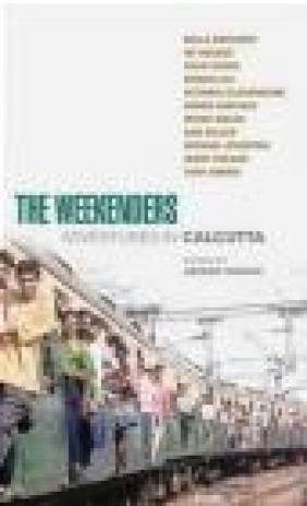 Weekenders The Adventures in Calcutta Andrew O'Hagan, A O'Hagan