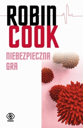 Niebezpieczna gra - Robin Cook, Maciej Szymański