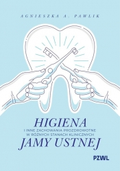 Higiena i inne zachowania prozdrowotne w różnych stanach klinicznych jamy ustnej - Pawlik Agnieszka A.