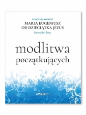 Modlitwa początkujących - Bł. Maria Eugeniusz od Dzieciątka Jezus