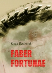 Faber fortunae - Bochenek Kinga