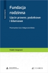 Fundacja rodzinna. Ujęcie prawne, podatkowe i bilansowe + wzory do pobrania Przemysław Szot, Białas Małgorzata