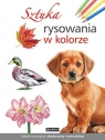Sztuka rysowania w kolorze Opracowanie zbiorowe