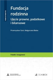 Fundacja rodzinna. Ujęcie prawne, podatkowe i bilansowe + wzory do pobrania