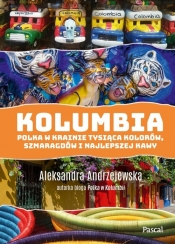 Kolumbia. Polka w krainie tysiąca kolorów szmaragdów i najlepszej kawy - Aleksandra Andrzejewska