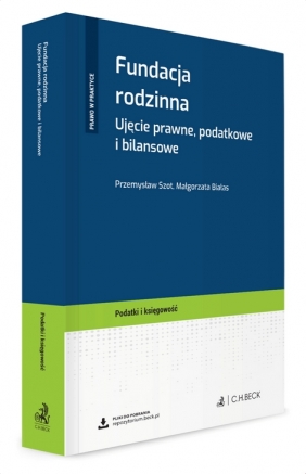 Fundacja rodzinna. Ujęcie prawne, podatkowe i bilansowe + wzory do pobrania - Przemysław Szot, Małgorzata Białas