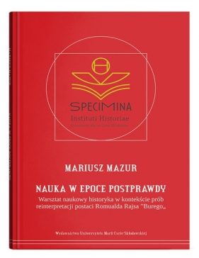 Nauka w epoce postprawdy. Warsztat naukowy historyka w kontekście prób reinterpretacji postaci Romua - Mariusz Mazur