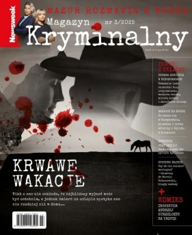 Newsweek Magazyn Kryminalny 3/2025 Krwawe wakacje - Opracowanie zbiorowe