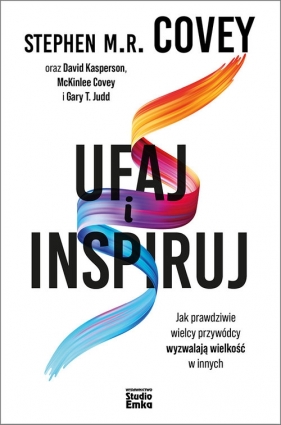 Ufaj i inspiruj - Stephen R. Covey, Gary T. Judd, Covey McKinlee, David Kasperson