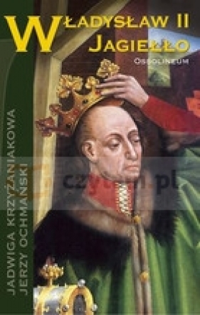 Władysław II Jagiełło - Krzyżaniakowa Jadwiga, Ochmański Jerzy