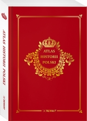 ATLAS HISTORII POLSKI. EDYCJA LIMITOWANA - Opracowanie zbiorowe