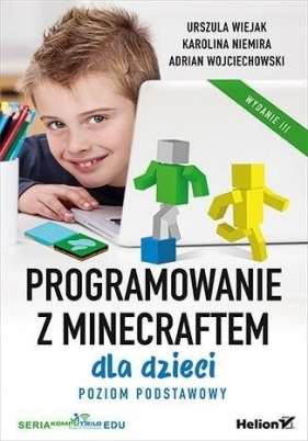Programowanie z Minecraftem dla dzieci. W.3 - Wiejak Urszula, Niemira Karolina, Wojciech Adrian