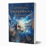 Przemiana kobiecości. Prawdziwe historie kobiet... Opracowanie zbiorowe