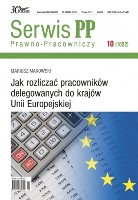 Jak rozliczać pracowników delegowanych do krajów Unii Europejskiej - Makowski Mariusz