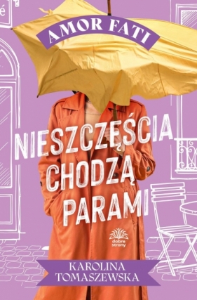 Nieszczęścia chodzą parami. Amor fati. Tom 3 - Karolina Tomaszewska